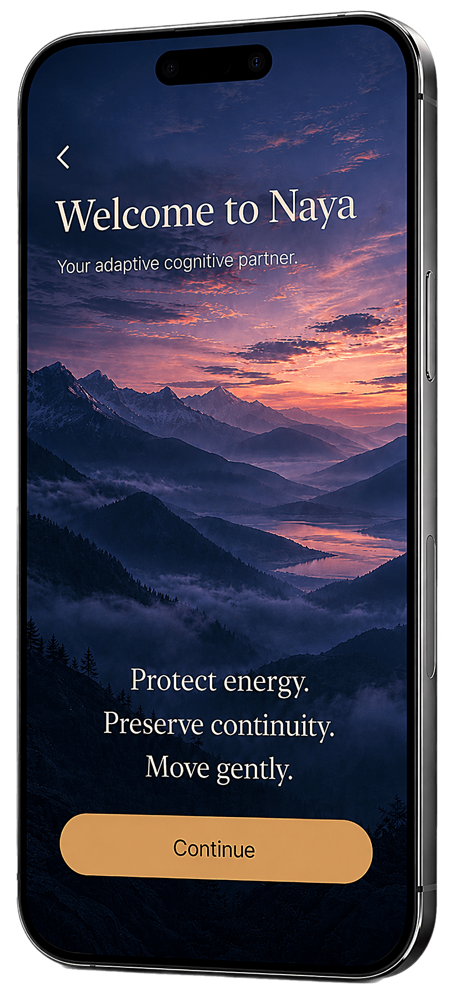 Naya on iPhone — Welcome to Naya, your adaptive cognitive partner: “Protect energy. Preserve continuity. Move gently,” over a dusk mountain horizon, with a Continue button.