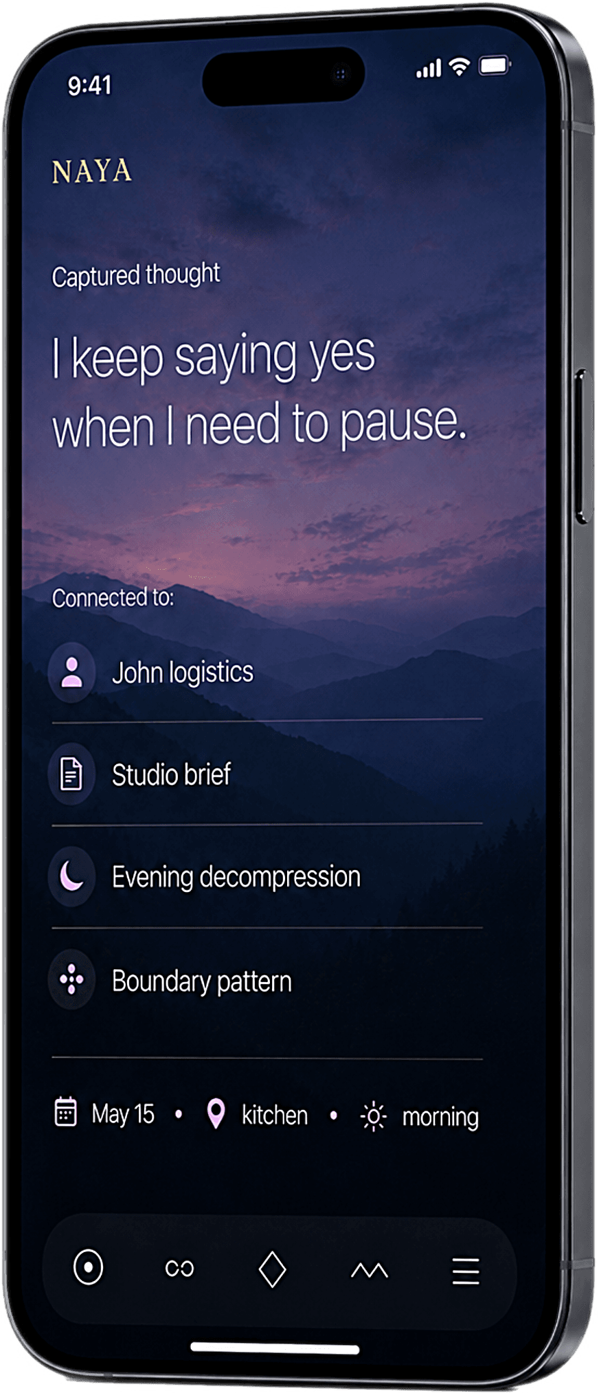 Naya on iPhone — a captured thought, “I keep saying yes when I need to pause,” connected to John logistics, the studio brief, evening decompression, and a boundary pattern, on May 15 · kitchen · morning.